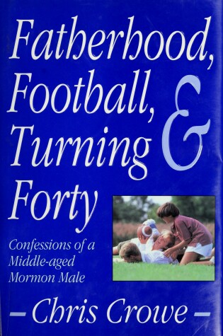 Cover of Fatherhood, Football & Turning Forty