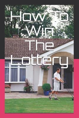 Book cover for How To Win The Lottery