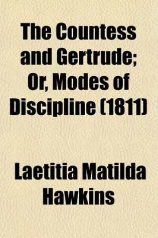 Cover of The Countess and Gertrude (Volume 1); Or, Modes of Discipline