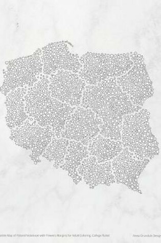 Cover of Marble Map of Poland Notebook with Flowers Margins for Adult Coloring, College Ruled