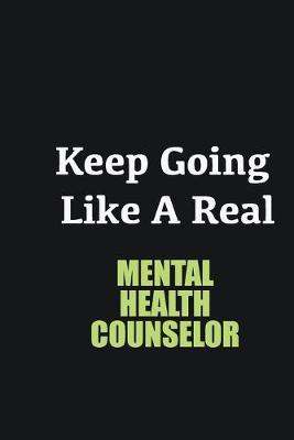 Book cover for Keep Going Like a Real Mental Health Counselor