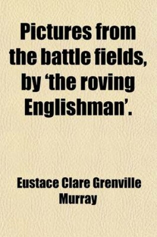 Cover of Pictures from the Battle Fields, by 'The Roving Englishman'.