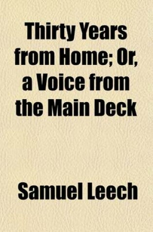 Cover of Thirty Years from Home; Being the Experience of Samuel Leech Who Was for Six Years in the British and American Navies