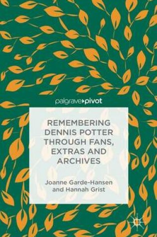 Cover of Remembering Dennis Potter Through Fans, Extras and Archives