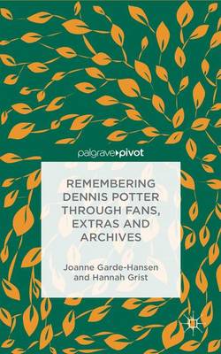 Cover of Remembering Dennis Potter Through Fans, Extras and Archives