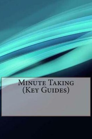 Cover of Minute Taking (Key Guides)