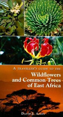 Cover of A Traveller's Guide to the Wildflowers and Common Trees of East Africa