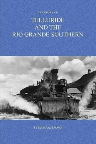 Cover of The Story of Telluride and The Rio Grande Southern