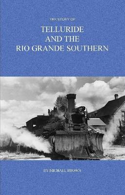 Book cover for The Story of Telluride and The Rio Grande Southern