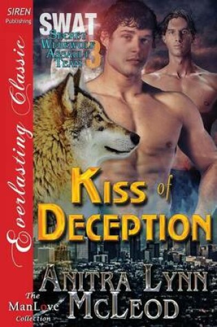 Cover of Kiss of Deception [Swat-Secret Werewolf Assault Team 3] (Siren Publishing Everlasting Classic Manlove)