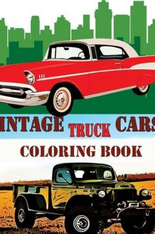 Cover of Vintage Cars + Truck Coloring Book