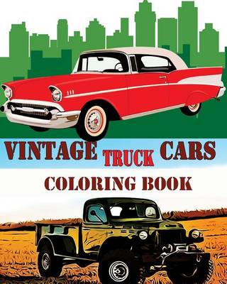 Book cover for Vintage Cars + Truck Coloring Book