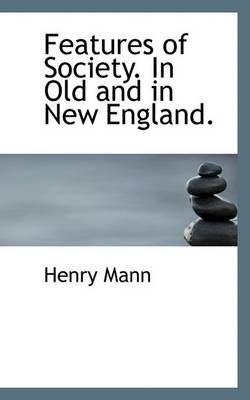 Book cover for Features of Society. in Old and in New England.