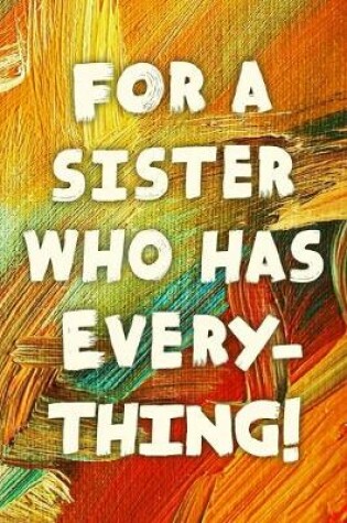 Cover of For A Sister Who Has Everything!