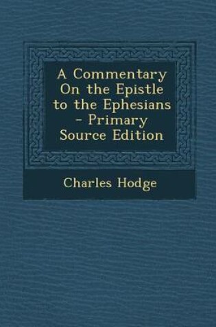 Cover of A Commentary on the Epistle to the Ephesians