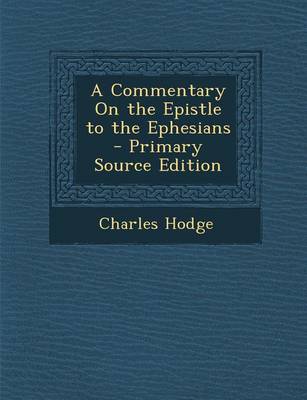 Book cover for A Commentary on the Epistle to the Ephesians