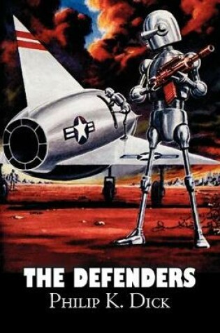 Cover of The Defenders by Philip K. Dick, Science Fiction, Fantasy, Adventure