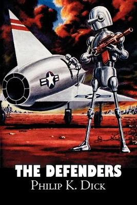 Book cover for The Defenders by Philip K. Dick, Science Fiction, Fantasy, Adventure