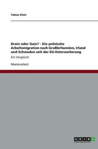 Cover of Drain oder Gain? - Die polnische Arbeitsmigration nach Großbritannien, Irland und Schweden seit der EU-Osterweiterung