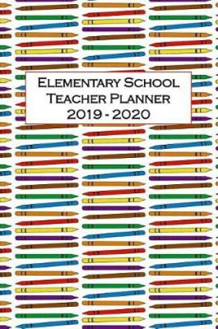 Cover of Elementary School Teacher Planner 2019 - 2020