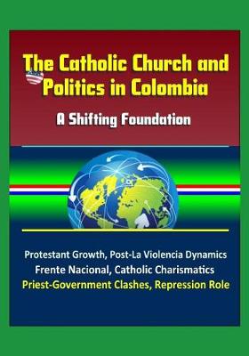 Book cover for The Catholic Church and Politics in Colombia