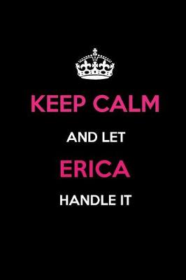 Book cover for Keep Calm and Let Erica Handle It