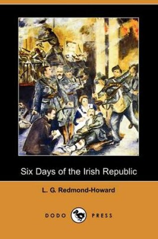 Cover of Six Days of the Irish Republic (Dodo Press)