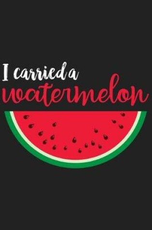 Cover of I Carried a Watermelon