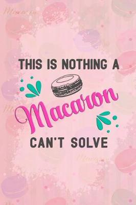 Book cover for This Is Nothing a Macaron Can't Solve