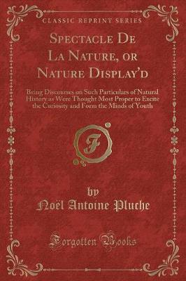 Book cover for Spectacle de la Nature, or Nature Display'd