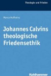 Book cover for Johannes Calvins Theologische Friedensethik