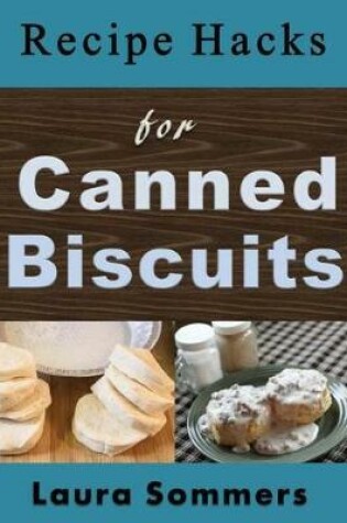 Cover of Recipe Hacks for Canned Biscuits
