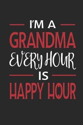 Book cover for I'm a Grandma Every Hour Is Happy Hour