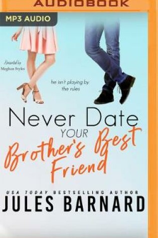Cover of Never Date Your Brother's Best Friend