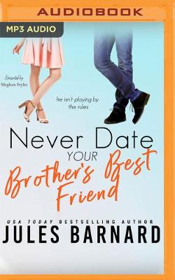Book cover for Never Date Your Brother's Best Friend