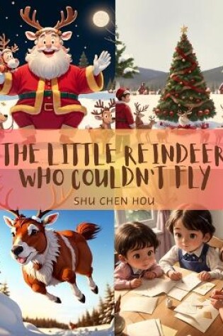 Cover of The Little Reindeer Who Couldn't Fly