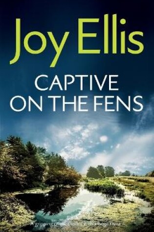 Cover of CAPTIVE ON THE FENS a gripping crime thriller with a huge twist