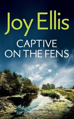 Cover of CAPTIVE ON THE FENS a gripping crime thriller with a huge twist