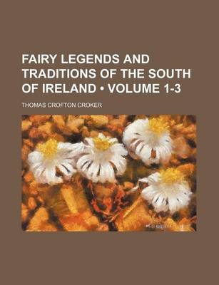 Book cover for Fairy Legends and Traditions of the South of Ireland (Volume 1-3)