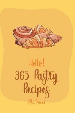 Cover of Hello! 365 Pastry Recipes