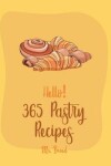 Book cover for Hello! 365 Pastry Recipes