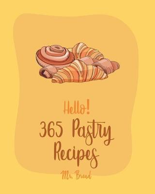 Cover of Hello! 365 Pastry Recipes