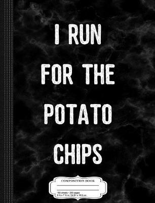 Book cover for I Run for the Potato Chips Composition Notebook