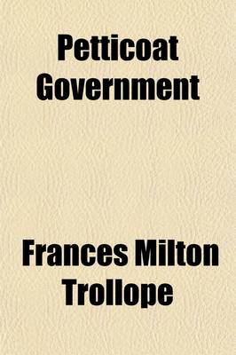 Book cover for Petticoat Government (Volume 1); A Novel