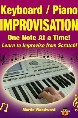 Cover of Keyboard / Piano Improvisation One Note At a Time - Learn to Improvise from Scratch!