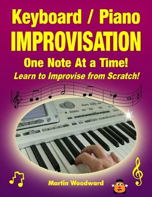 Book cover for Keyboard / Piano Improvisation One Note At a Time - Learn to Improvise from Scratch!