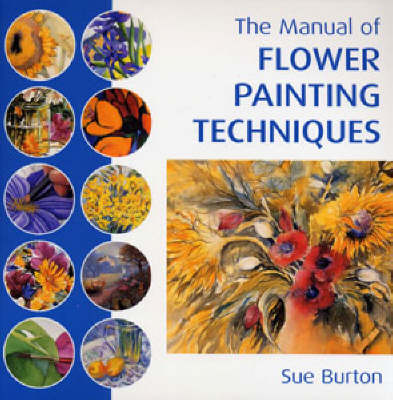 Book cover for The Manual of Flower Painting Techniques