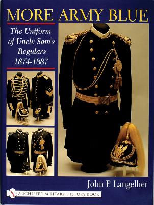 Book cover for More Army Blue: The Uniform of Uncle Sam's Regulars 1874-1887