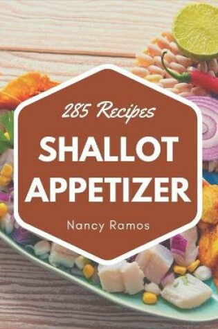 Cover of 285 Shallot Appetizer Recipes