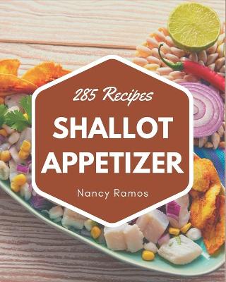 Book cover for 285 Shallot Appetizer Recipes